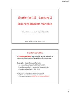 StatisticsLecture 2 Discrete Random Variable “The probable is what usually happens.” (Aristotle )