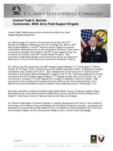 Colonel Todd S. Bertulis Commander, 405th Army Field Support Brigade Colonel Todd S. Bertulis assumed command of the 405th Army Field Support Brigade Augustth
