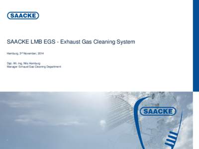 1 SAACKE LMB EGS - Exhaust Gas Cleaning System Hamburg, 3rd November, 2014 SAACKE Group – Nils Business