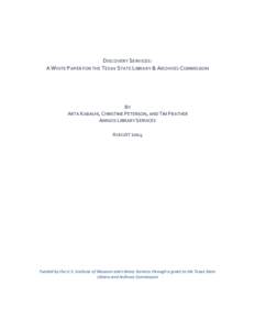 DISCOVERY SERVICES: A WHITE PAPER FOR THE TEXAS STATE LIBRARY & ARCHIVES COMMISSION BY ARTA KABASHI, CHRISTINE PETERSON, AND TIM PRATHER AMIGOS LIBRARY SERVICES