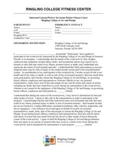 RINGLING COLLEGE FITNESS CENTER Informed Consent/Waiver for Susan Palmer Fitness Center Ringling College of Art and Design PARTICIPANT: Name:____________________________ Cell: ____________________________