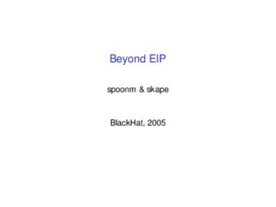 Beyond EIP spoonm & skape BlackHat, 2005  Part I