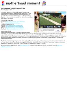 Fun Freetime: Doggie Daycare Cam Thursday, May 7, 2015 In honor of National Pet Week AND National Tourism Day, EarthCam is launching its Doggy Daycare Cam, which is sure to become one of its most paw-pular webcams! We da