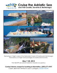 Cruise the Adriatic Sea T R AVE L S and Visit Croatia, Slovenia & Montenegro  Featuring a 7-night cruise of the Dalmatian Coast of Croatia and Montenegro