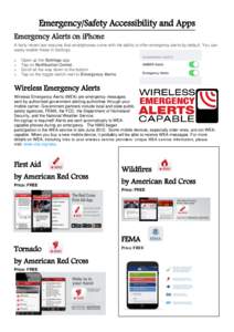 Emergency/Safety Accessibility and Apps Emergency Alerts on iPhone A fairly recent law requires that smartphones come with the ability to offer emergency alerts by default. You can easily enable these in Settings. o o