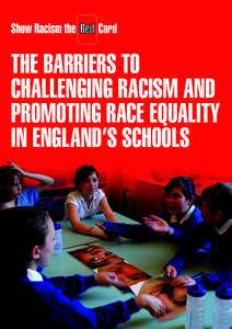 THE BARRIERS TO CHALLENGING RACISM AND PROMOTING RACE EQUALITY IN ENGLAND’S SCHOOLS  SHOW RACISM THE RED CARD