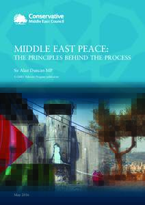 Middle East Council  MIDDLE EAST PEACE: THE PRINCIPLES BEHIND THE PROCESS Sir Alan Duncan MP A CMEC Palestine Program publication