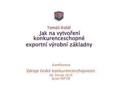 Tomáš Kolář  Jak na vytvoření konkurenceschopné exportní výrobní základny