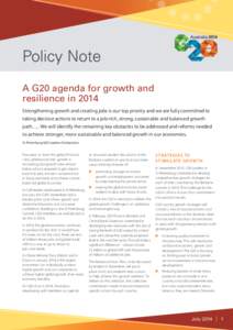 Policy Note A G20 agenda for growth and resilience in 2014 Strengthening growth and creating jobs is our top priority and we are fully committed to taking decisive actions to return to a job-rich, strong, sustainable and