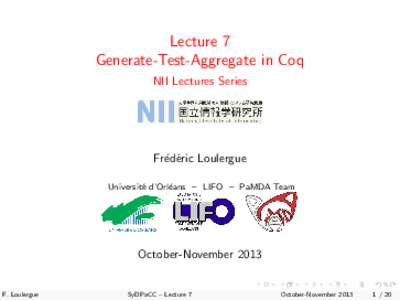 Lecture 7  Generate-Test-Aggregate in Coq  - NII Lectures Series    [width=4cm]niilogo.jpg
