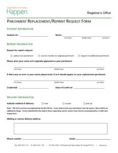 Registrar’s Office  	
   PARCHMENT	
  REPLACEMENT/REPRINT	
  REQUEST	
  FORM	
  	
  	
  	
  	
  	
  	
  	
   STUDENT	
  INFORMATION	
  