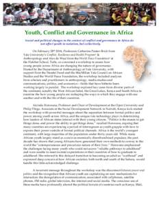 Youth, Conflict and Governance in Africa Social and political changes in the context of conflict and governance in Africa do not affect youth in isolation, but collectively. On February 28th 2014, Professors Catherine Pa