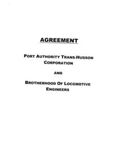 AGREEMENT PORT AUTHORITY TRANS-HUDSON CORPORATION AND BROTHERHOOD OF LOCOMOTIVE ENGINEERS