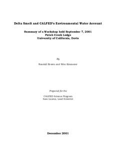 Delta Smelt and CALFED’s Environmental Water Account Summary of a Workshop held September 7, 2001 Putah Creek Lodge University of California, Davis  By