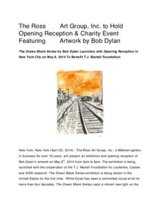 The Ross Art Group, Inc. to Hold Opening Reception & Charity Event Featuring Artwork by Bob Dylan The Drawn Blank Series by Bob Dylan Launches with Opening Reception in
