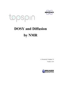 DOSY and Diffusion by NMR A Tutorial for TopSpin 2.0 Version 2.0.0