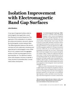 Isolation Improvement with Electromagnetic Band Gap Surfaces John Sandora  A new type of engineered surface called an