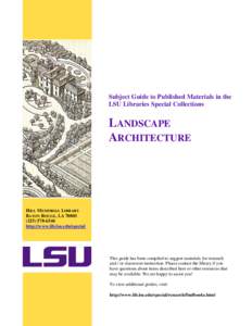Subject Guide to Published Materials in the LSU Libraries Special Collections LANDSCAPE ARCHITECTURE