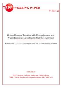 WORKING PAPER N° Optimal Income Taxation with Unemployment and Wage Responses: A Sufficient Statistics Approach KORY KROFT, KAVAN KUCKO, ETIENNE LEHMANN AND JOHANNES SCHMIEDER