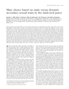 Behavioral Ecology Vol. 10 No. 1: 91–96  Mate choice based on static versus dynamic secondary sexual traits in the dark-eyed junco Jennifer A. Hill,a David A. Enstrom,b Ellen D. Ketterson,b Val Nolan, Jr.,b and Charles