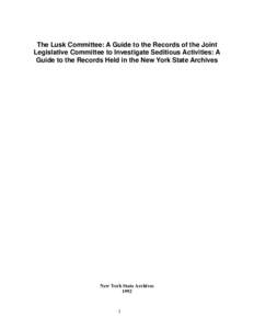 The Lusk Committee: A Guide to the Records of the Joint Legislative Committee to Investigate Seditious Activities: A Guide to the Records Held in the New York State Archives