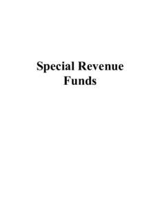 Special Revenue Funds Special Revenue Funds Summary Special Revenue Funds account for the proceeds of revenue sources that are restricted by law or administrative action to expenditures for specific purposes. Primary so
