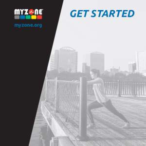 GET STARTED myzone.org WHAT IS MYZONE ®? Physical Activity Belt Unlike other activity trackers that only count