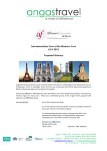 Commemorative Tour of the Western Front JULY 2015 Proposed Itinerary Angas Travel is privileged to work with the Alliance Française in offering this “Commemorative Tour to the Western Front” in July 2015 - & for thi
