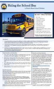 Riding the School Bus in Prairie Rose School Division Be Cool! Follow The Rules! 1.