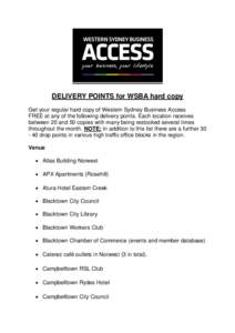DELIVERY POINTS for WSBA hard copy Get your regular hard copy of Western Sydney Business Access FREE at any of the following delivery points. Each location receives between 20 and 50 copies with many being restocked seve