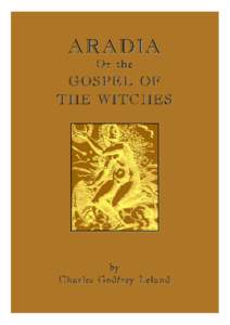 Magic / Witchcraft / Aradia / Neopaganism in the United States / Wicca / Aradia /  or the Gospel of the Witches / Stregheria / Charles Godfrey Leland / Invocation / Folklore / Cultural anthropology / Religion in Italy