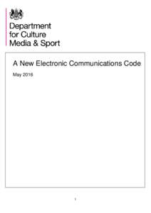 Department for Culture, Media and Sport A New Electronic Communications Code A New Electronic Communications Code May 2016