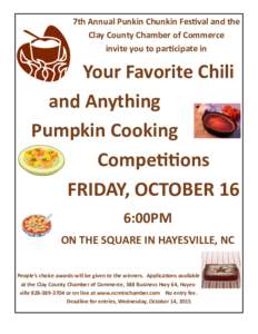 7th Annual Punkin Chunkin Festival and the Clay County Chamber of Commerce invite you to participate in Your Favorite Chili and Anything