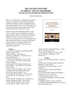 THE ANCIENT POTTERY OF ISRAEL AND ITS NEIGHBORS from the Iron Age through the Hellenistic Period Seymour Gitin, Editor These two volumes offer a comprehensive corpus of ceramic forms and their typological development