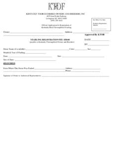 KENTUCKY THOROUGHBRED OWNERS AND BREEDERS, INC 4079 Iron Works Parkway Lexington, KYOfficial Application for Registration of Kentucky-Bred Thoroughbred Yearling