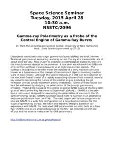 Space Science Seminar Tuesday, 2015 April 28 10:30 a.m. NSSTC/2096 Gamma-ray Polarimetry as a Probe of the Central Engine of Gamma-Ray Bursts