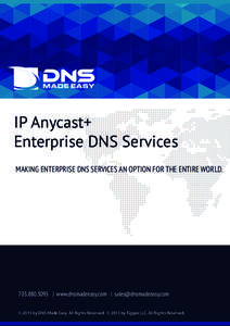 IP Anycast+ Enterprise DNS Services MAKING ENTERPRISE DNS SERVICES AN OPTION FOR THE ENTIRE WORLD. LOREM IPSUM DOLORE LOREM IPSUM DOLORE LOREM IPSUM DOLORE