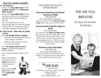 How do I protect myself? #1- Be Informed  Check the air quality index in the weather section of the Wisconsin State Journal.  Check the air quality index online,