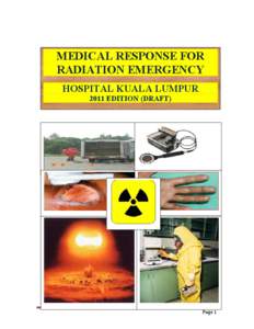 MEDICAL RESPONSE FOR RADIATION EMERGENCY HOSPITAL KUALA LUMPUR 2011 EDITION (DRAFT)  Page 1