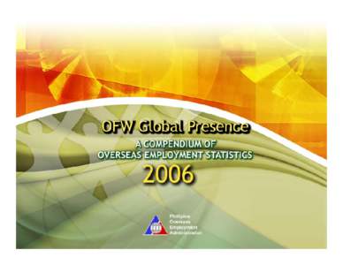 Contents 2006 Data Highlights Table 1. Processed Contracts of OFWs by Type of Hiring 2005 – 2006 Table 2. Deployment of OFWs by Category, 2005 – 2006