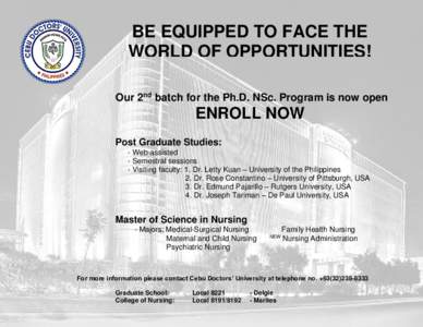 BE EQUIPPED TO FACE THE WORLD OF OPPORTUNITIES! Our 2nd batch for the Ph.D. NSc. Program is now open ENROLL NOW Post Graduate Studies: