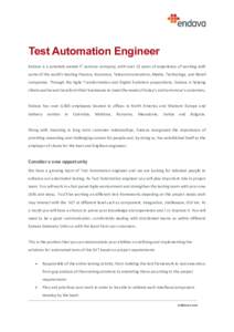 Test Automation Engineer Endava is a privately-owned IT services company, with over 15 years of experience of working with some of the world’s leading Finance, Insurance, Telecommunications, Media, Technology, and Reta