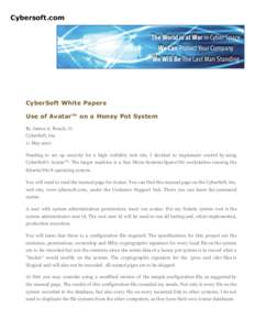 Cybersoft.com  CyberSoft White Papers Use of Avatar™ on a Honey Pot System By James A. Roach, Jr. CyberSoft, Inc.