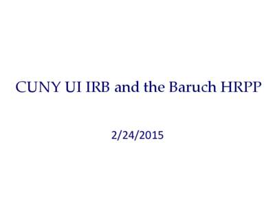 CUNY UI IRB and the Baruch HRPP