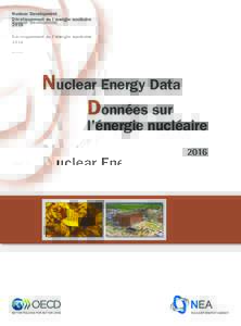 Nuclear Development Développement de l’énergie nucléaire 2016 Nuclear Energy Data 	