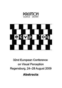 Perception, 2009, volume 38, supplement, pages 1 ^ 194  Thirty-second European Conference on Visual Perception Regensburg, Germany 24 ^ 28 August 2009 Abstracts