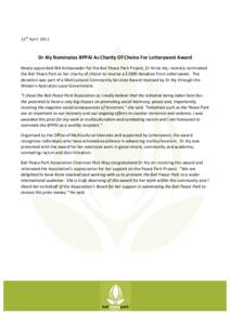 21st April[removed]Dr	
  Aly	
  Nominates	
  BPPAI	
  As	
  Charity	
  Of	
  Choice	
  For	
  Lotterywest	
  Award	
   Newly	
  appointed	
  WA	
  Ambassador	
  for	
  the	
  Bali	
  Peace	
  Park	
  Pr