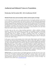 Authorial and Editorial Voices in Translation Wednesday 2nd NovemberKUA AuditoriumMichelle Woods: Sense and Censorship: Authors and the Agents of Change In 1969, Milan Kundera sent an angry public denunc