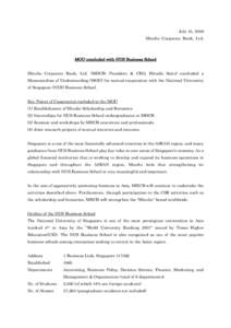 July 15, 2008 Mizuho Corporate Bank, Ltd. MOU concluded with NUS Business School Mizuho Corporate Bank, Ltd. (MHCB: President & CEO, Hiroshi Saito) concluded a Memorandum of Understanding (MOU) for mutual cooperation wit