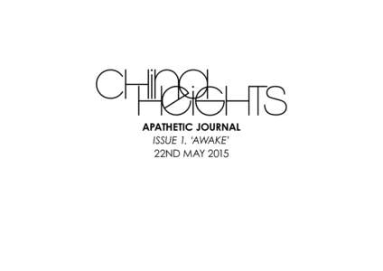 APATHETIC JOURNAL ISSUE 1. ‘AWAKE’ 22ND MAY 2015 ‘APATHETIC ISSUE 1. AWAKE’